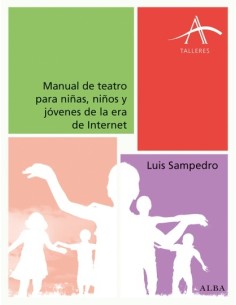 Manual de teatro para niñas, niños y jóvenes de la era de internet (Nuevo)