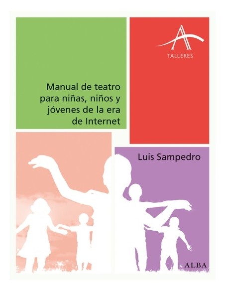 Manual de teatro para niñas, niños y jóvenes de la era de internet (Nuevo) Manual de teatro para niñas, niños y jóvenes de la era de internet (Nuevo)