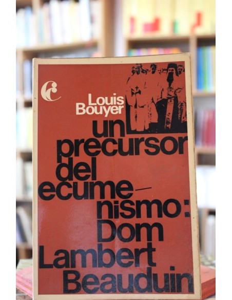Un precursor del ecumenismo: Dom Lambert Beauduin (Usado) Un precursor del ecumenismo: Dom Lambert Beauduin (Usado)