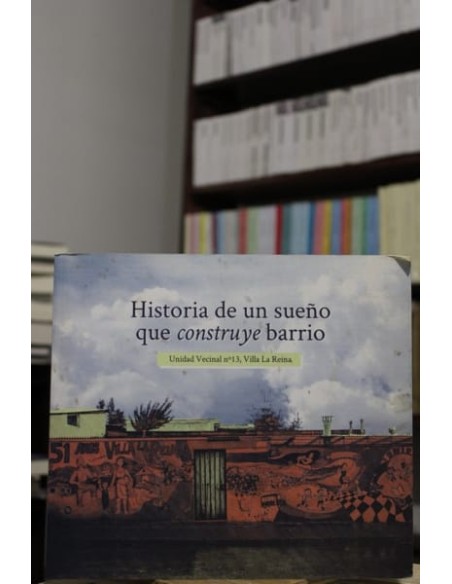Historia de un sueño que construye barrio (Usado) Historia de un sueño que construye barrio (Usado)