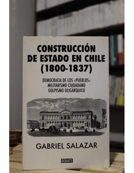 La construcción del estado en Chile (1800-1837) (Usado) La construcción del estado en Chile (1800-1837) (Usado)