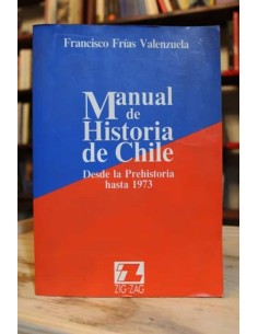 Manual de Historia de Chile. Desde la prehistoria hasta 1973 (Usado)