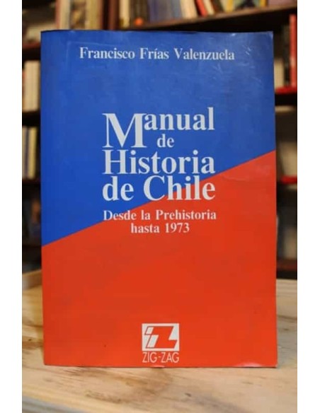 Manual de Historia de Chile. Desde la prehistoria hasta 1973 (Usado)