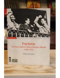 Fracturas. De Pedro Aguirre Cerda a salvador Allende (1938-1973) (Usado)