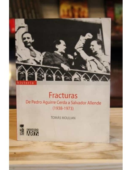 Fracturas. De Pedro Aguirre Cerda a salvador Allende (1938-1973) (Usado) Fracturas. De Pedro Aguirre Cerda a salvador Allende (1938-1973) (Usado)