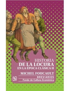 Historia de la locura en la época clásica (Vol. II) (Nuevo)