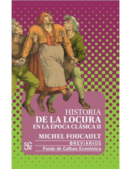 Historia de la locura en la época clásica (Vol. II) (Nuevo) Historia de la locura en la época clásica (Vol. II) (Nuevo)