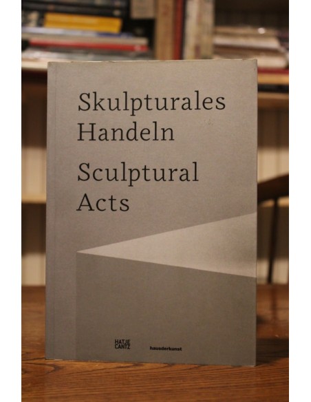 Skulpturales Handeln. Sculptural Acts (Usado) Skulpturales Handeln. Sculptural Acts (Usado)