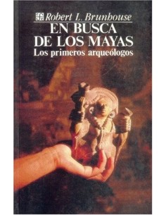 En busca de los mayas. Los primeros arqueólogos (Usado)