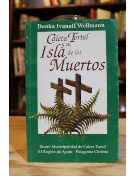 Caleta Tortel y su Isla de los Muertos (Usado) Caleta Tortel y su Isla de los Muertos (Usado)