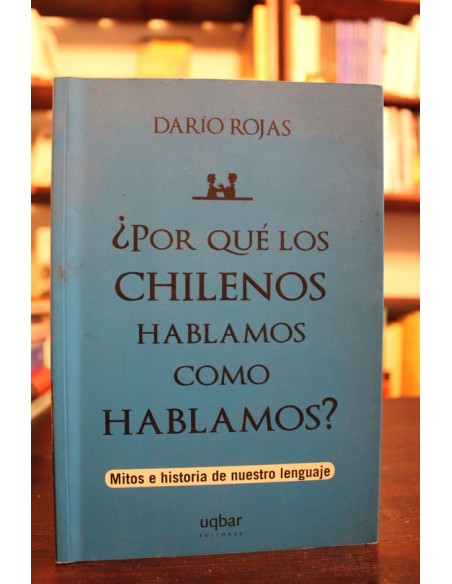 ¿Por qué los chilenos hablamos como hablamos? (Usado)