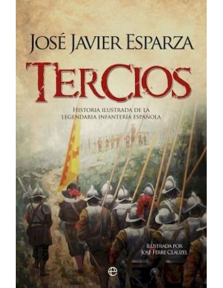 Tercios: Historia ilustrada de la legendaria Infantería española (Nuevo) Tercios: Historia ilustrada de la legendaria Infantería española (Nuevo)