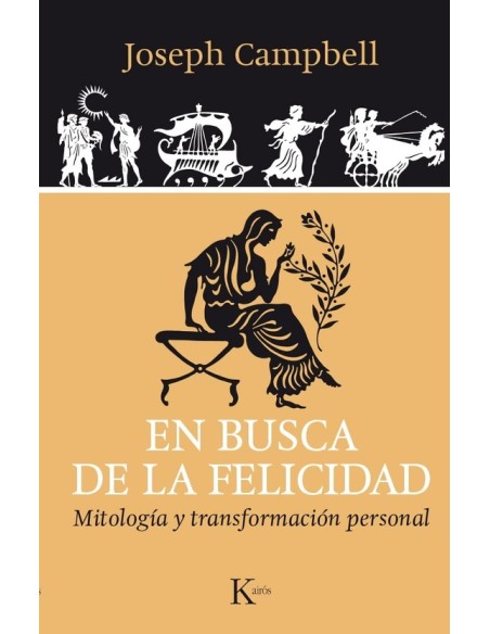 En busca de la felicidad: mitología y transformación personal (Nuevo)