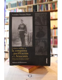 Crónica militar de la conquista y pacificación de la Araucanía desde el año 1859 hasta su completa i (Usado)