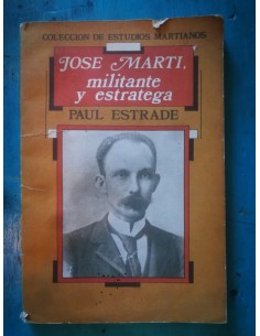 José Martí, militante y estratega (Usado)