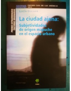 La ciudad ajena: Subjetividades de origen mapuche en el espacio urbano (Usado)