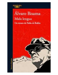Mala lengua. Un retrato de Pablo de Rokha (Nuevo)