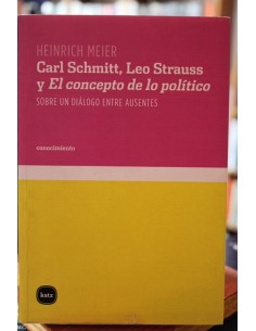 Carl Schmitt, Leo Strauss y El concepto de los político (Usado)