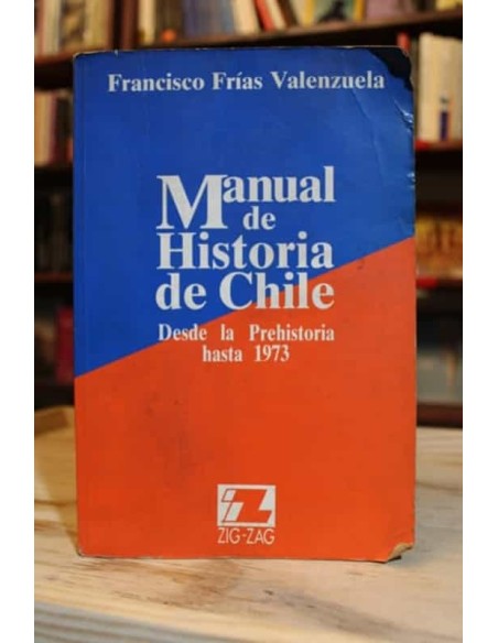 Manual de Historia de Chile. Desde la prehistoria hasta 1973 (Usado)