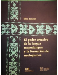 El poder creativo de la lengua mapudungun y la formación de neologismos (Usado)