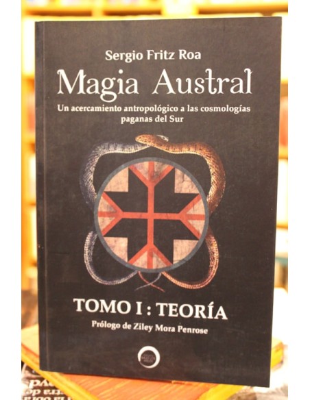Magia Austral. Un acercamiento antropológico a las cosmologías paganas del Sur. Tomo I: Teoría (Usado)