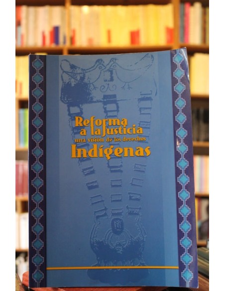 Reforma a la justicia una visión de los Indígenas (Usado)