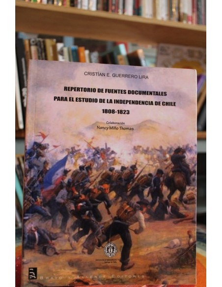 Repertorio de fuentes documentales para el estudio de la independencia de Chile 1808-1823 (Usado)