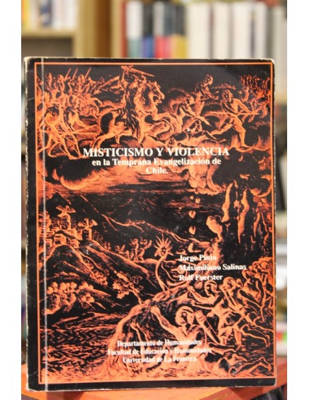 Misticismo y violencia en la Temprana Evangelización de Chile (Usado)