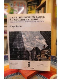 La crisis pone en jaque al neoliberalismo. Causas profundas de la recesión en Chile (Usado)