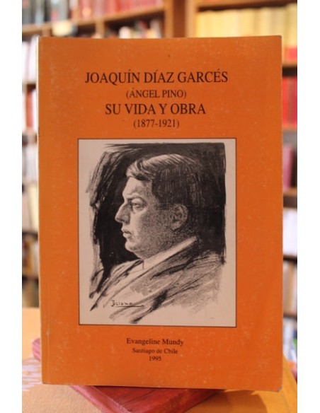 Joaquín Díaz Garcés (Ángel Pino) su vida y obra (1877-1921) (Usado) Joaquín Díaz Garcés (Ángel Pino) su vida y obra (1877-1921) (Usado)