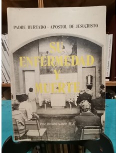 Padre Hurtado. Su enfermedad y muerte (Usado)