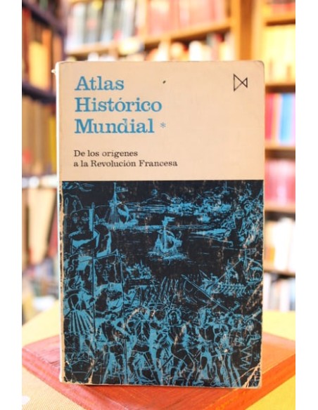 Atlas histórico mundial Tomo I. De los orígenes a la Revolución Francesa (Usado) Atlas histórico mundial Tomo I. De los orígenes a la Revolución Francesa (Usado)
