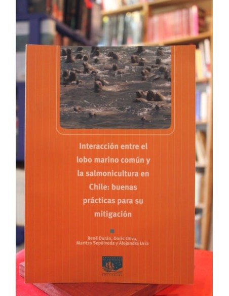 Interacción entre el lobo marino común y la salmonicultura en Chile: buenas prácticas para su mitiga (Usado)
