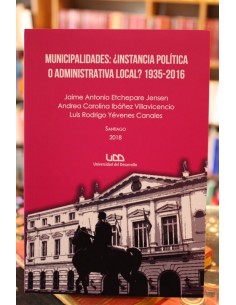 Municipalidades: ¿Instancia política o administrativa local? 1935-2016 (Usado)