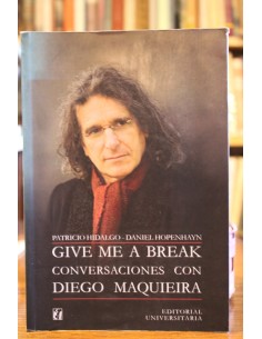 Give me a break. Conversaciones con Diego Maquieira (Usado)
