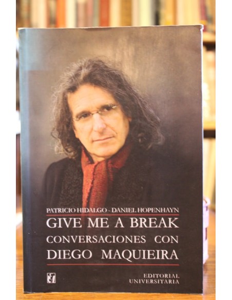 Give me a break. Conversaciones con Diego Maquieira (Usado) Give me a break. Conversaciones con Diego Maquieira (Usado)