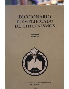 Diccionario ejemplificado de chilenismos y de otros usos diferenciales del español de Chile (Tomo II (Usado)