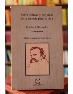 Sobre utilidad y perjuicio de la historia para la vida (Usado)