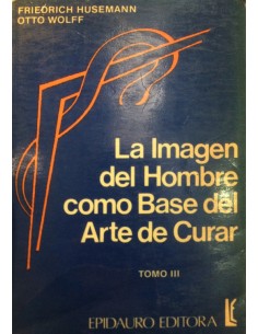 La imagen del hombre como base del arte de curar. Tomo III (Usado)