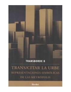 Trans/citar la urbe Representaciones simbólicas de las metrópolis (Nuevo)