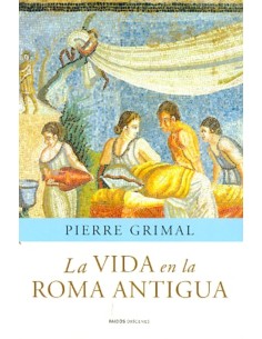 La vida en la antigua Roma (Paidós) (Nuevo)