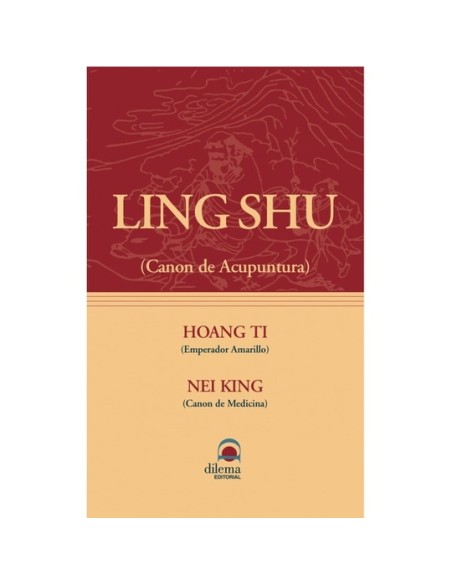 Ling Shu: Canon de acupuntura. Hoang Ti: emperador amarillo. Nei King: canon de medicina (Nuevo)