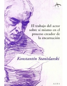 El trabajo del actor sobre si mismo en el proceso creador de la encarnación (Nuevo)