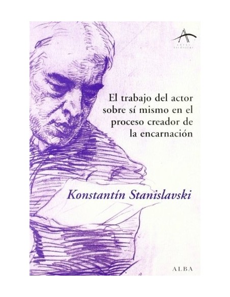El trabajo del actor sobre si mismo en el proceso creador de la encarnación (Nuevo) El trabajo del actor sobre si mismo en el proceso creador de la encarnación (Nuevo)
