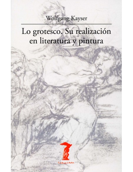 Lo grotesco: Su realización en literatura y pintura (Nuevo) Lo grotesco: Su realización en literatura y pintura (Nuevo)