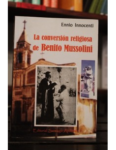 La conversión religiosa de Benito Mussolini (Nuevo)