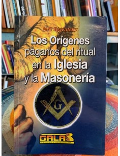 Los Orígenes paganos del ritual en la Iglesia y la Masonería (Usado)