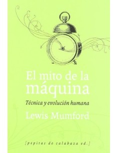El mito de la máquina. Técnica y evolución humana.jpg (Nuevo)