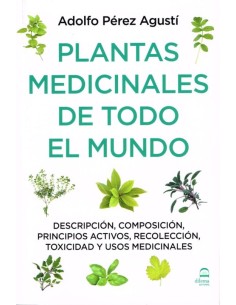 Plantas medicinales de todo el mundo: descripción, composición, principios activos, recolección, tox (Nuevo)