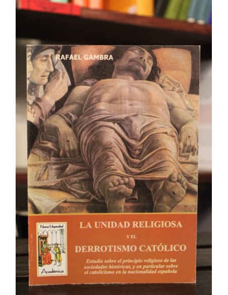 La unidad religiosa y el derrotismo católico (Nuevo) La unidad religiosa y el derrotismo católico (Nuevo)